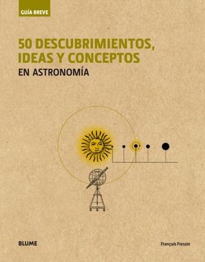 50 DESCUBRIMIENTOS, IDEAS Y CONCEPTOS EN ASTRONOMIA