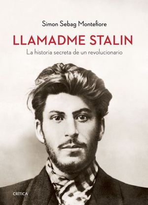 LLAMADME STALIN: LA HISTORIA SECRETA DE UN REVOLUCIONARIO