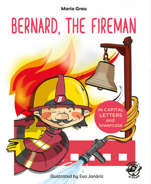 BERNARD, THE FIREMAN. ENGLISH CHILDRENS BOOKS - LEARN TO READ IN CAPI