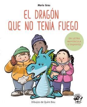 EL DRAGN QUE NO TENA FUEGO. EN LETRA MAYSCULA Y DE IMPRENTA