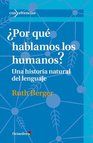 POR QUE HABLAMOS LOS HUMANOS ?.  UNA HISTORIA NATURAL DEL LENGUAJE