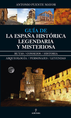 GUIA DE LA ESPAA HISTORICA, LEGENDARIA Y MISTERIOSA