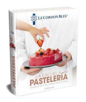 LA ESCUELA DE PASTELERA. LE CORDON BLEU