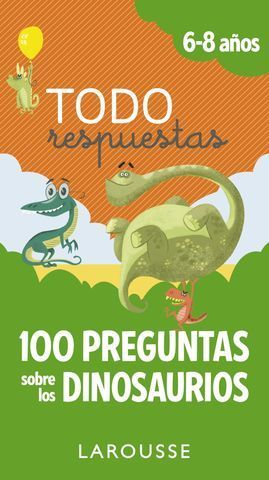 TODAS RESPUESTAS.  100 PREGUNTAS SOBRE LOS DINOSAURIOS 6 - 8 AOS