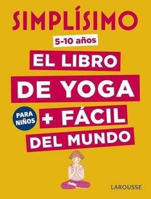 SIMPLSIMO. EL LIBRO DE YOGA + FCIL DEL MUNDO PARA NIOS