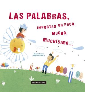 LAS PALABRAS, IMPORTAN UN POCO, MUCHO, MUCHISIMO...