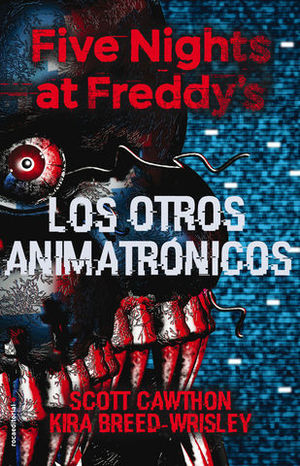 FIVE NIGHTS AT FREDDYS.  LOS OTROS ANIMATRONICOS