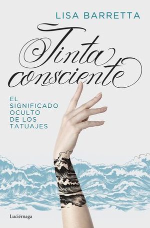 TINTA CONSCIENTE.  EL SIGNIFICADO OCULTO DE LOS TATUAJES