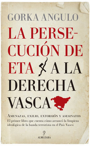 LA PERSECUCION DE ETA A LA DERECHA VASCA