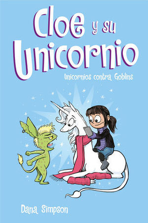 CLOE Y SU UNICORNIO.  UNICORNIOS CONTRA GOBLINS