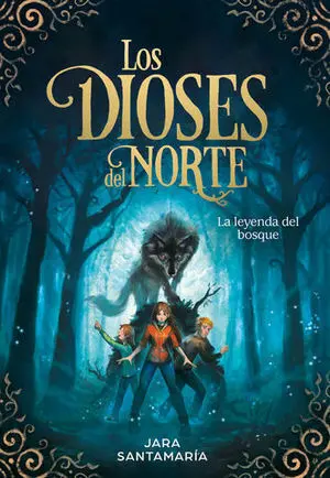 Los Dioses del Norte 1. La Leyenda del Bosque