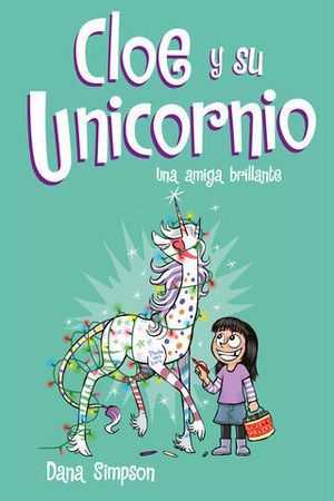 CLOE Y SU UNICORNIO.  UNA AMIGA BRILLANTE