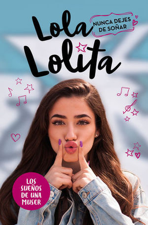 LOLA LOLITA. NUNCA DEJES DE SO�AR