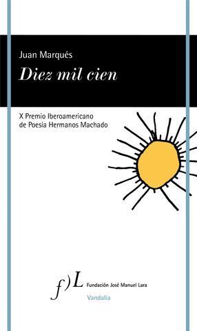 DIEZ MIL CIEN.  X PREMIO DE POESIA HERMANOS MACHADO