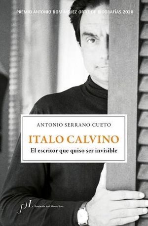 ITALO CALVINO. EL ESCRITOR QUE QUISO SER INVISIBLE. PREMIO ANTONIO DOM