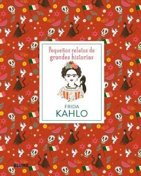 FRIDA KAHLO.  PEQUEOS RELATOS DE GRANDES HISTORIAS