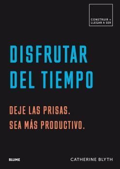 DISFRUTAR DEL TIEMPO.  DEJE LAS PRISAS. SEA MAS PRODUCTIVO