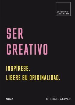 SER CREATIVO.  INSPIRESE.  LIBERE SU ORIGINALIDAD