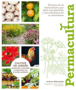 PERMACULTURA. CULTIVE UN JARD�N PRODUCTIVO, SOSTENIBLE Y RESOETUOSO CO