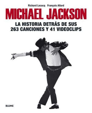 MICHAEL JACKSON.  LA HISTORIA DETRAS DE SUS 263 CANCIONES Y 41 VIDEOCL