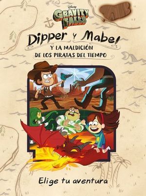 GRAVITY FALLS. DIPPER Y MABEL Y LA MALDICION DE LOS PIRATAS DEL TIEMPO