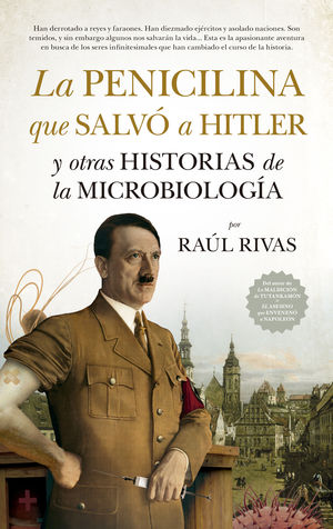 LA PENICILINA QUE SALV� A HITLER Y OTRAS HISTORIAS DE LA MICROBIOLOG�A
