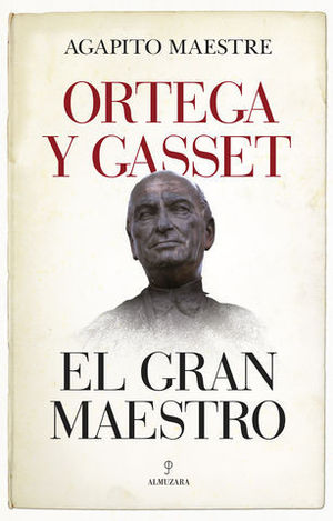 ORTEGA Y GASSET.  EL GRAN MAESTRO