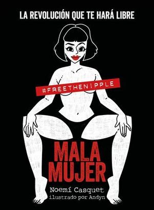 MALA MUJER.  LA REVOLUCION QUE TE HARA LIBRE