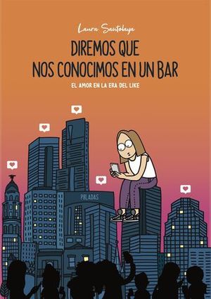 DIREMOS QUE NOS CONOCIMOS EN UN BAR.  EL AMOR EN LA ERA DEL LIKE