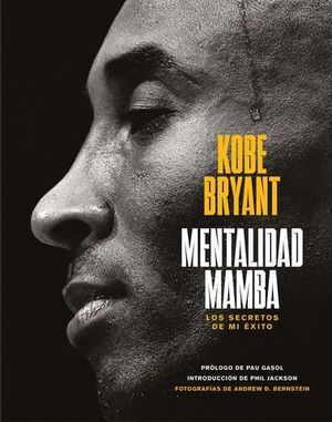MAMBA MENTALITY.  MENTALIDAD MAMBA. LOS SECRETOS DE MI XITO