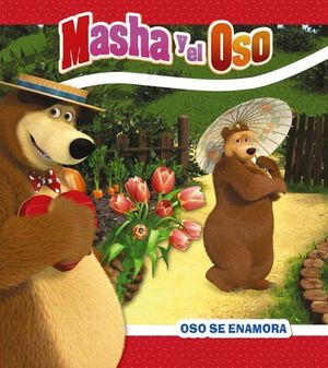 MASHA Y EL OSO.  OSO EST ENAMORADO