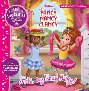 HOLA, SOY FANCY NANCY! (MIS LECTURAS DISNEY).