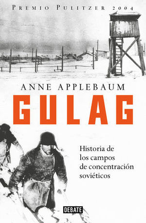 GULAG HISTORIA DE LOS CAMPOS DE CONCENTRACIN SOVITICOS