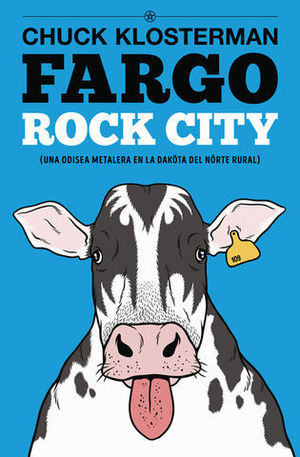 FARGO ROCK CITY (NUEVA EDICIN). UNA ODISEA METALERA EN LA DAKTA DEL