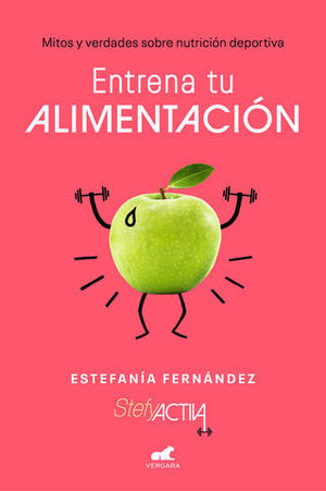 ENTRENA TU ALIMENTACION.  MITOS Y VERDADES SOBRE NUTRICION DEPORTIVA