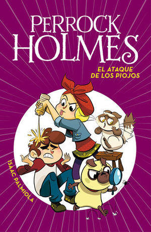 PERROCK HOLMES 11.    EL ATAQUE DE LOS PIOJOS