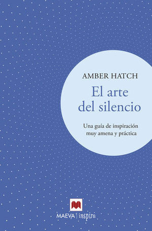 EL ARTE DEL SILENCIO. UNA GUA DE INSPIRACIN MUY AMENA Y PRCTICA
