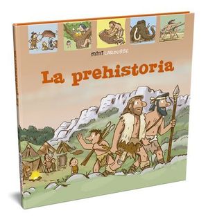 MINI LAROUSSE.  LA PREHISTORIA