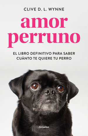 AMOR PERRUNO EL LIBRO DEFINITIVO PARA SABER CUANTO TE QUIERE TU PERRO