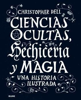 CIENCIAS OCULTAS, HECHICERIA Y MAGIA. UNA HISTORIA ILUSTRADA