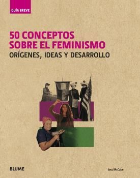 GUA BREVE. 50 CONCEPTOS SOBRE EL FEMINISMO. ORGENES, IDEAS Y DESARRO