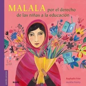 MALALA. POR EL DERECHO DE LAS NIAS A LA EDUCACION