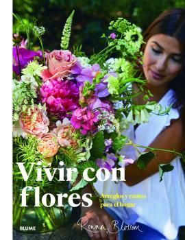 VIVIR CON FLORES.  ARREGLOS Y RAMOS PARA EL HOGAR