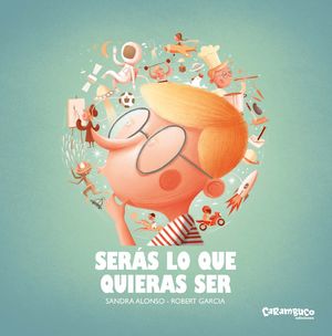 SER�S LO QUE QUIERAS SER