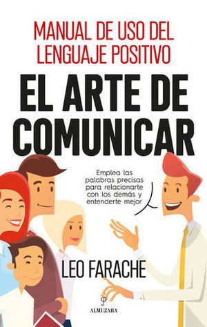 EL ARTE DE COMUNICAR.  MANUAL DE USO DEL LENGUAJE POSITIVO