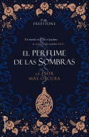 LA FLOR MAS OSCURA.  EL PERFUME DE LAS SOMBRAS VOL 1