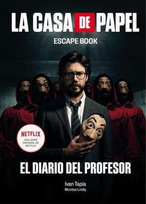 LA CASA DE PAPEL.  ESCAPE BOOK.  EL DIARIO DEL PROFESOR