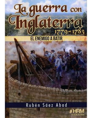 GUERRA CON INGLATERRA 1779-1783 EL ENEMIGO A BATIR