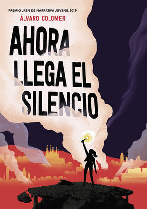 AHORA LLEGA EL SILENCIO  ( PREMIO JAEN 2019 )