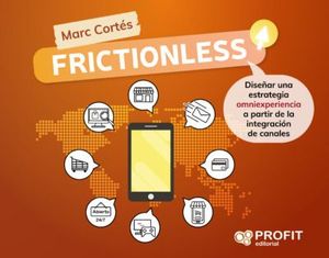 FRICTIONLESS. DISEA UNA EXTRATEGIA OMNIEXPERIENCIA